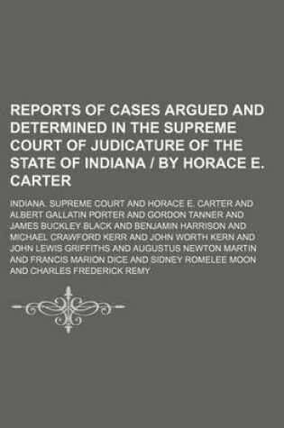Cover of Reports of Cases Argued and Determined in the Supreme Court of Judicature of the State of Indiana by Horace E. Carter (Volume 148)