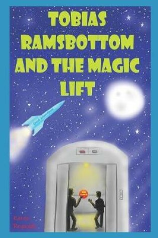 Cover of Tobias Ramsbottom and the magic lift.