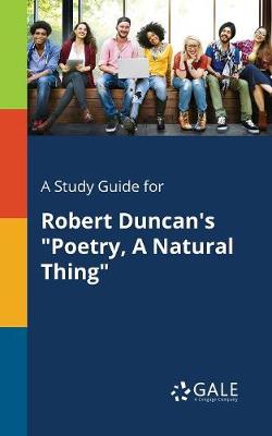 Book cover for A Study Guide for Robert Duncan's Poetry, a Natural Thing