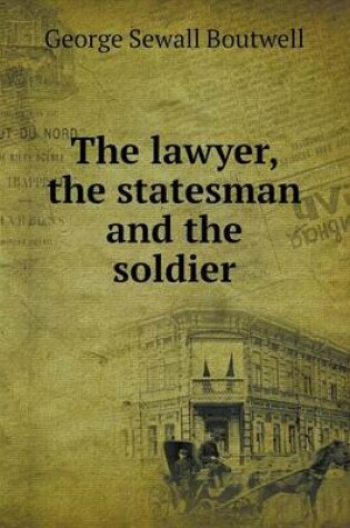 Cover of The lawyer, the statesman and the soldier