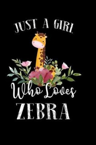 Cover of Just a Girl Who Loves Zebra