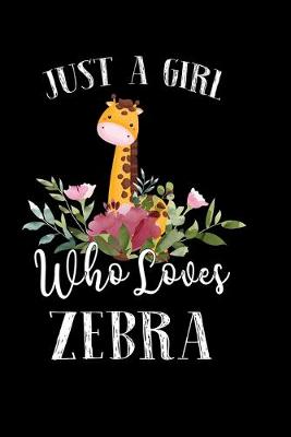 Book cover for Just a Girl Who Loves Zebra