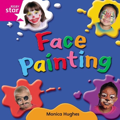 Cover of Rigby Star Independent Pink Reader 10: Face Painting