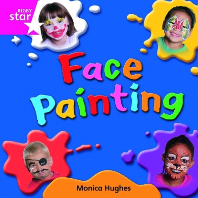 Cover of Rigby Star Independent Pink Reader 10: Face Painting