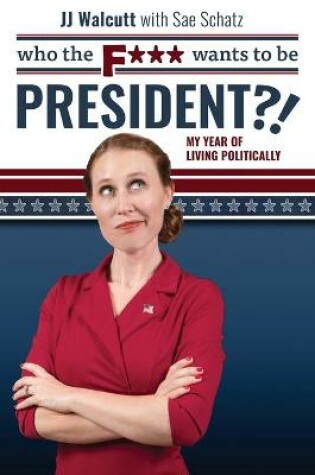 Cover of Who the F*** Wants to be President