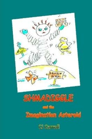 Cover of Shmadiggle and the Imagination Asteroid
