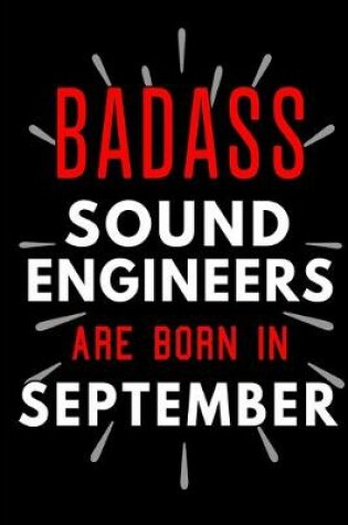 Cover of Badass Sound Engineers Are Born In September