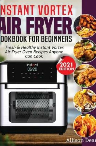 Cover of Instant Vortex Air Fryer Cookbook For Beginners