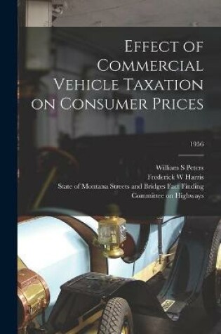 Cover of Effect of Commercial Vehicle Taxation on Consumer Prices; 1956