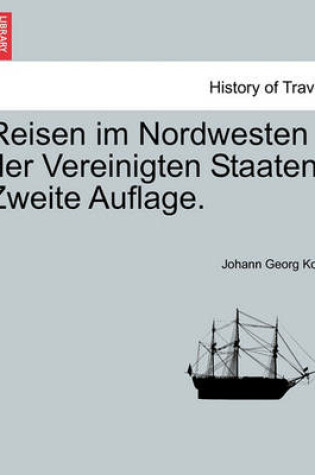 Cover of Reisen Im Nordwesten Der Vereinigten Staaten. Zweite Auflage.