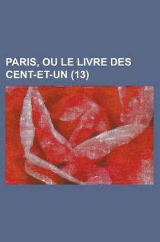 Cover of Paris, Ou Le Livre Des Cent-Et-Un (13 )