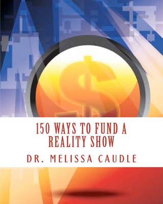 Book cover for 150 Ways to Fund a Reality Show