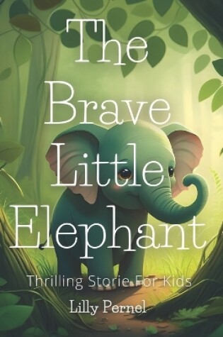 Cover of The Brave Little Elephant