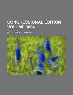 Book cover for Congressional Edition Volume 3864