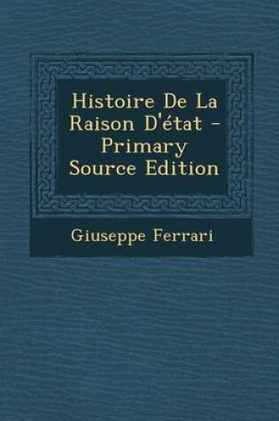 Cover of Histoire de La Raison D'Etat - Primary Source Edition