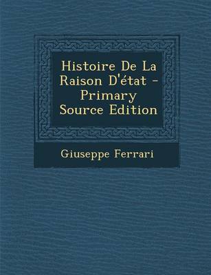 Book cover for Histoire de La Raison D'Etat - Primary Source Edition