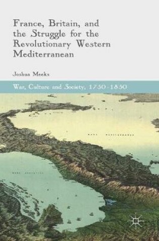 Cover of France, Britain, and the Struggle for the Revolutionary Western Mediterranean