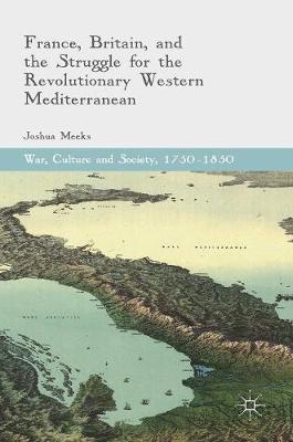 Book cover for France, Britain, and the Struggle for the Revolutionary Western Mediterranean