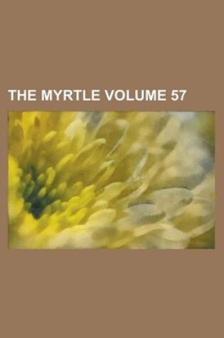 Cover of The Myrtle Volume 57