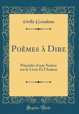 Book cover for Poèmes à Dire: Précédés d'une Notice sur le Livre Et l'Auteur (Classic Reprint)