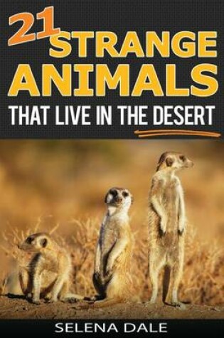 Cover of 21 Strange Animals That Live in the Desert