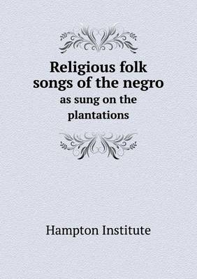 Book cover for Religious folk songs of the negro as sung on the plantations