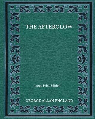 Book cover for The Afterglow - Large Print Edition