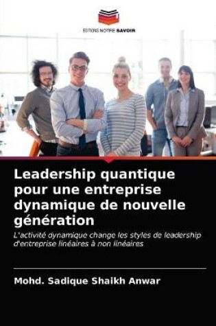 Cover of Leadership quantique pour une entreprise dynamique de nouvelle génération