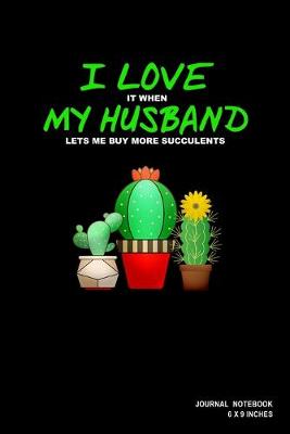 Book cover for I Love It When My Husband Lets Me Buy More Succulents