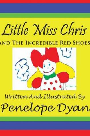 Cover of Little Miss Chris And The Incredible Red Shoes