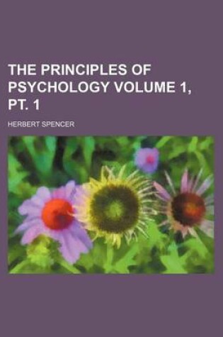 Cover of The Principles of Psychology Volume 1, PT. 1