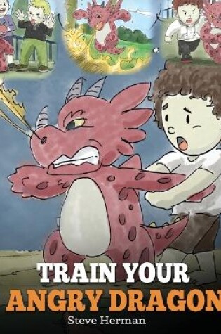 Cover of Train Your Angry Dragon