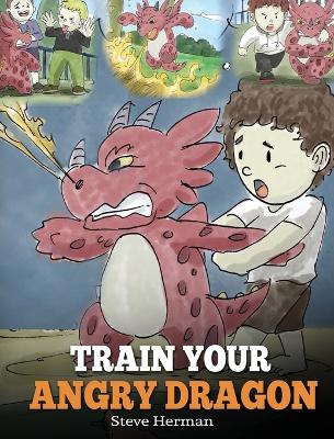 Book cover for Train Your Angry Dragon