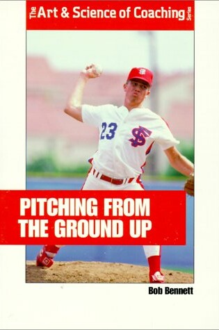 Cover of Pitching from the Ground up