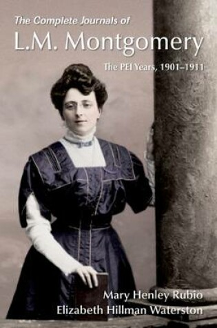 Cover of The Complete Journals of L.M. Montgomery: The PEI Years, 1901-1911