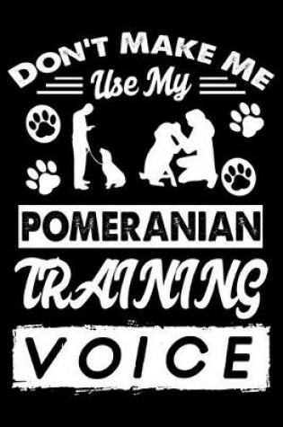 Cover of Don't Make Me Use My Pomeranian Training Voice