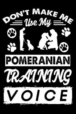 Cover of Don't Make Me Use My Pomeranian Training Voice