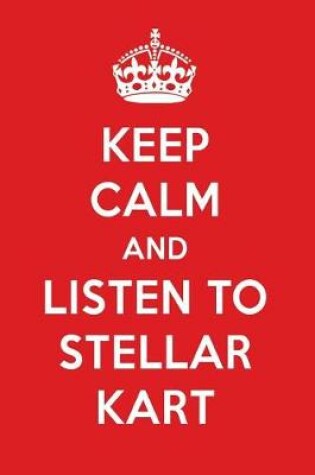 Cover of Keep Calm and Listen to Stellar Kart