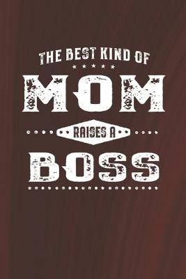 Book cover for The Best Kind Of Mom Raises A Boss