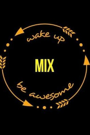 Cover of Wake Up Mix Be Awesome Gift Notebook for Barman, Bargirl or Bartender, Wide Ruled Journal