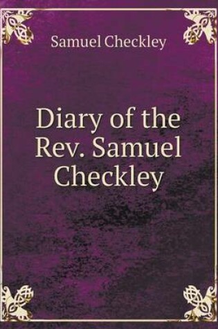 Cover of Diary of the Rev. Samuel Checkley
