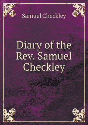 Book cover for Diary of the Rev. Samuel Checkley