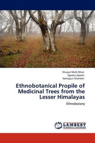 Cover of Ethnobotanical Propile of Medicinal Trees from the Lesser Himalayas