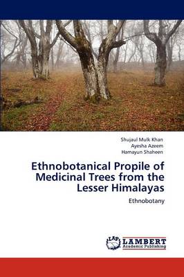 Book cover for Ethnobotanical Propile of Medicinal Trees from the Lesser Himalayas