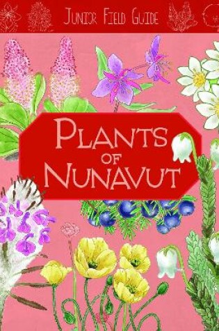 Cover of Junior Field Guide: Plants of Nunavut