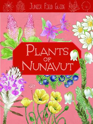 Book cover for Junior Field Guide: Plants of Nunavut