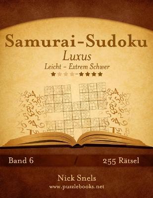 Book cover for Samurai-Sudoku Luxus - Leicht bis Extrem Schwer - Band 6 - 255 Rätsel