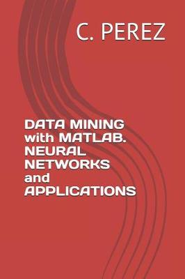 Book cover for DATA MINING with MATLAB. NEURAL NETWORKS and APPLICATIONS