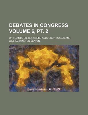 Book cover for Debates in Congress Volume 6, PT. 2