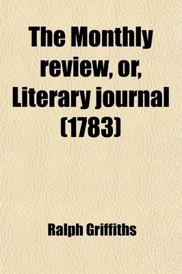 Book cover for The Monthly Review, Or, Literary Journal (Volume 68)